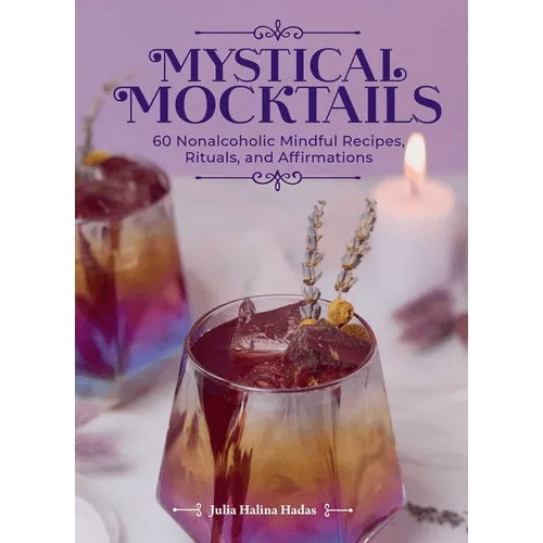 Mystical Mocktails: 60 Nonalcoholic Mindful Recipes, Rituals, and Affirmations - Hardcover - iShook Books