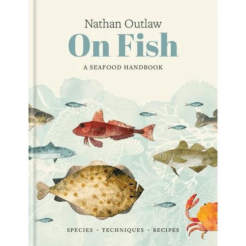 Nathan Outlaw on Fish: A Seafood Handbook: Species - Techniques - Recipes - Hardcover - iShook Books
