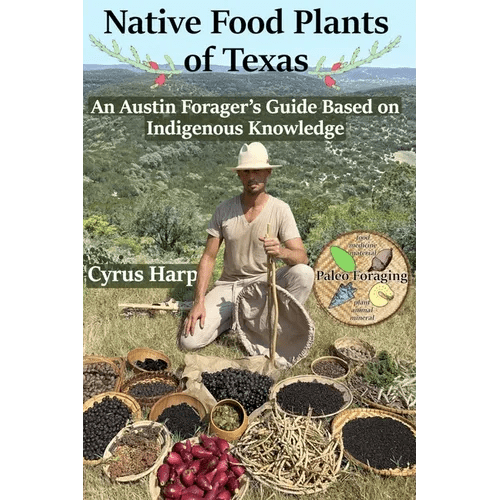Native Food Plants of Texas: An Austin Forager's Guide Based on Indigenous Knowledge - Paperback - iShook Books