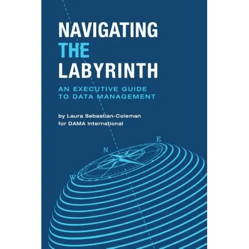 Navigating the Labyrinth: An Executive Guide to Data Management - Paperback - iShook Books