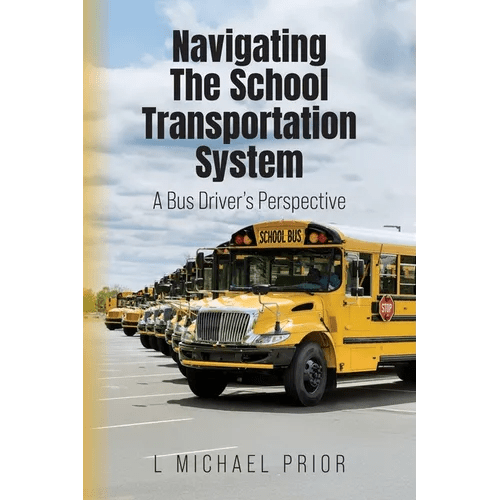 Navigating The School Transportation System: A Bus Driver's Perspective - Paperback - iShook Books