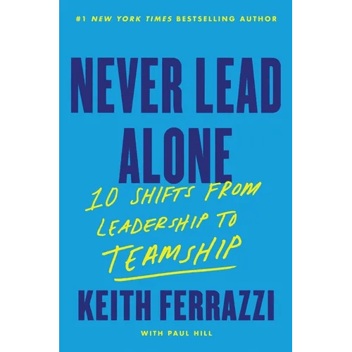 Never Lead Alone: 10 Shifts from Leadership to Teamship - Hardcover - iShook Books