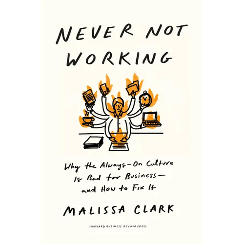 Never Not Working: Why the Always - On Culture Is Bad for Business - And How to Fix It - Hardcover - iShook Books