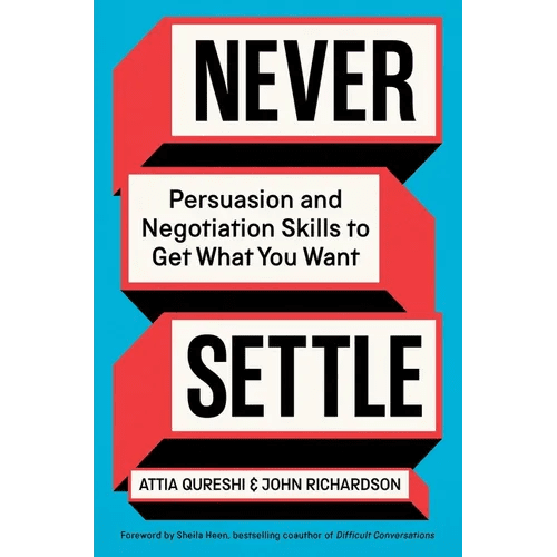 Never Settle: Persuasion and Negotiation Skills to Get What You Want - Hardcover - iShook Books