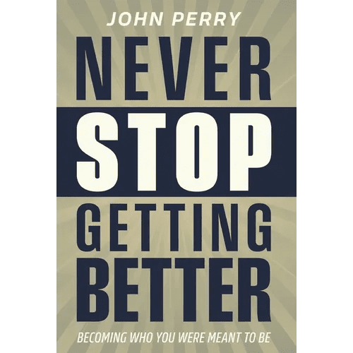 Never Stop Getting Better: Becoming Who You Were Meant to Be - Hardcover - iShook Books