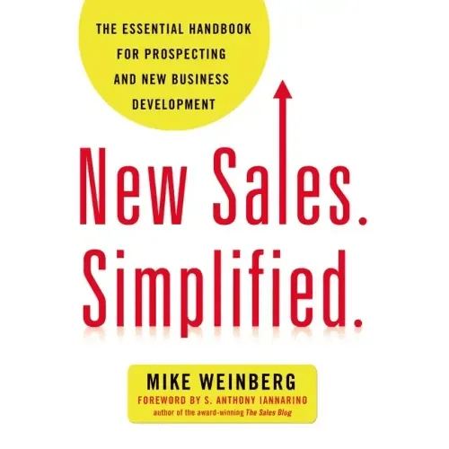 New Sales. Simplified.: The Essential Handbook for Prospecting and New Business Development - Paperback - iShook Books