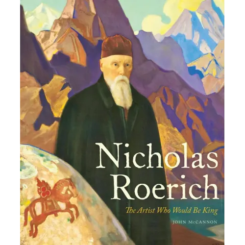 Nicholas Roerich: The Artist Who Would Be King - Hardcover - iShook Books