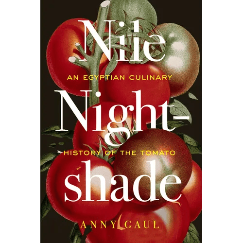 Nile Nightshade: An Egyptian Culinary History of the Tomato Volume 87 - Hardcover - iShook Books