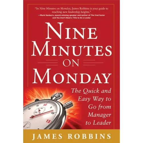 Nine Minutes on Monday: The Quick and Easy Way to Go from Manager to Leader - Hardcover - iShook Books