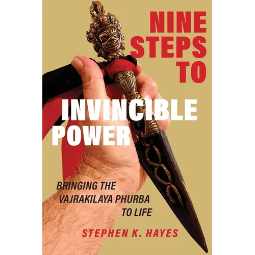 Nine Steps to Invincible Power: Bringing the Vajrakilaya Phurba to Life - Paperback - iShook Books