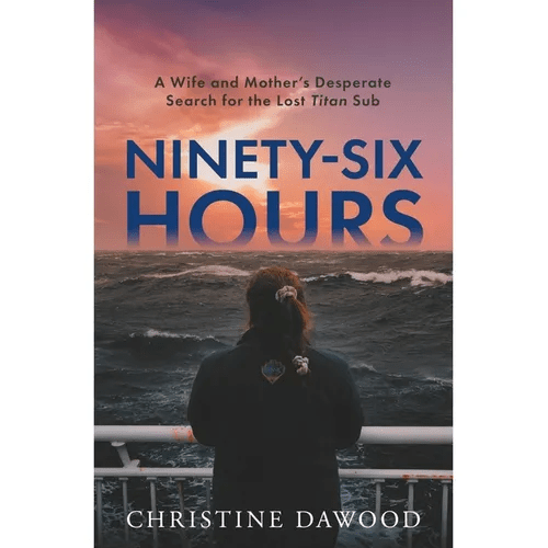 Ninety - Six Hours: A Wife and Mother's Desperate Search for the Lost Titan Sub - Hardcover - iShook Books
