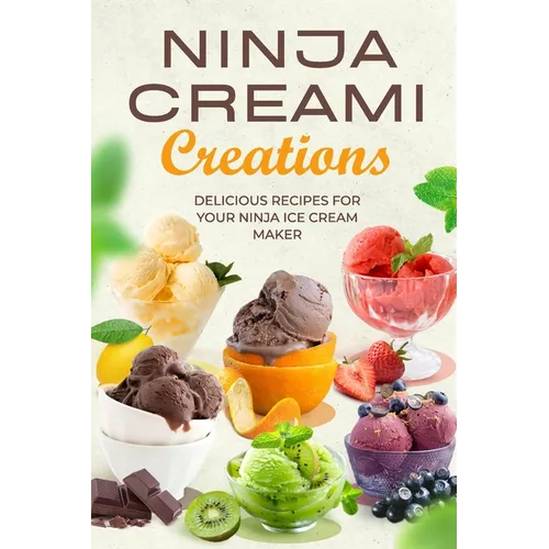 Ninja Creami Creations: Delicious Recipes for Your Ninja Ice Cream Maker - Paperback - iShook Books
