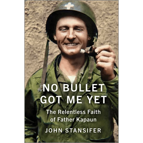 No Bullet Got Me Yet: The Relentless Faith of Father Kapaun - Hardcover - iShook Books