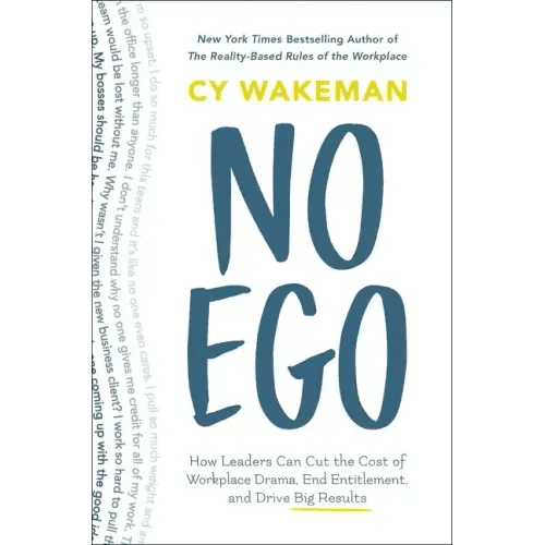 No Ego: How Leaders Can Cut the Cost of Workplace Drama, End Entitlement, and Drive Big Results - Hardcover - iShook Books