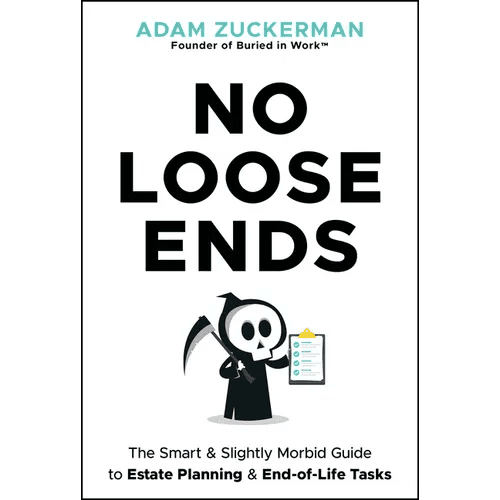 No Loose Ends: The Smart & Slightly Morbid Guide to Estate Planning & End - Of - Life Tasks - Hardcover - iShook Books