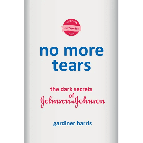 No More Tears: The Dark Secrets of Johnson & Johnson - Hardcover - iShook Books
