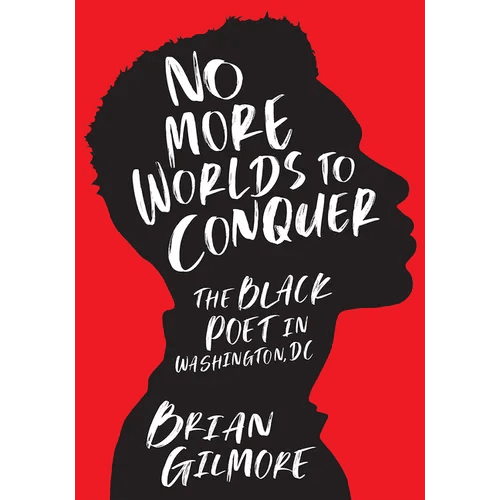 No More Worlds to Conquer: The Black Poet in Washington, DC - Hardcover - iShook Books