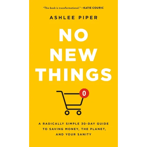 No New Things: A Radically Simple 30-Day Guide to Saving Money, the Planet, and Your Sanity - Hardcover - iShook Books