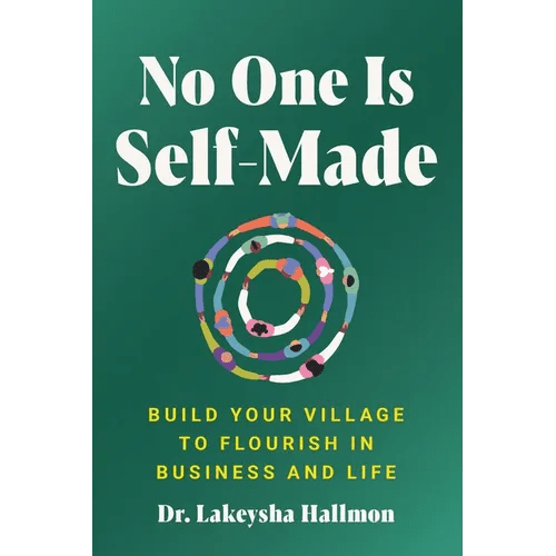 No One Is Self - Made: Build Your Village to Flourish in Business and Life - Hardcover - iShook Books