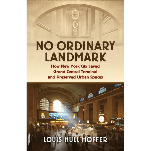 No Ordinary Landmark: How New York City Saved Grand Central Terminal and Preserved Urban Spaces - Paperback - iShook Books