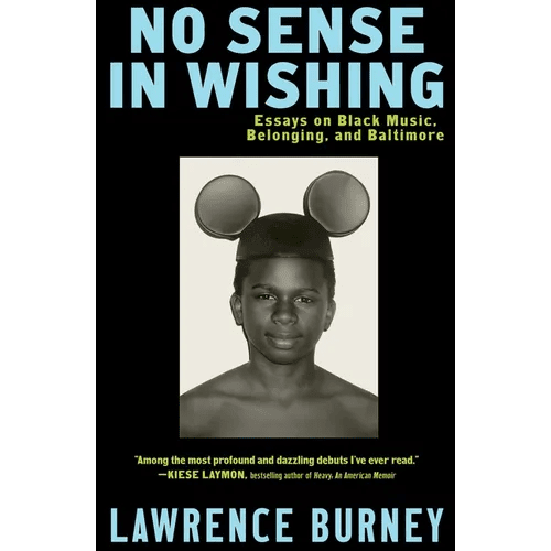 No Sense in Wishing: Essays on Black Music, Belonging, and Baltimore - Paperback - iShook Books