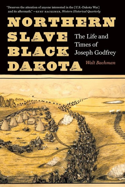 Northern Slave, Black Dakota: The Life and Times of Joseph Godfrey - iShook Books