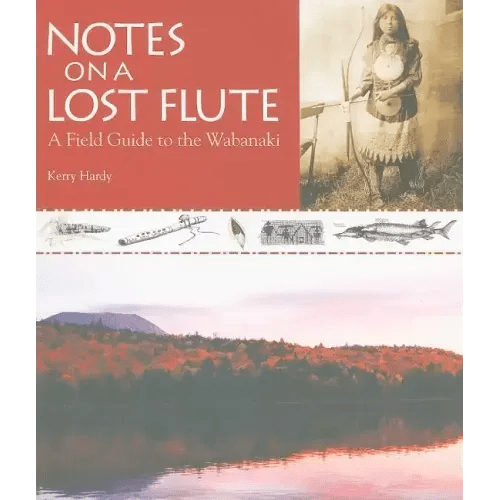 Notes on a Lost Flute: A Field Guide to the Wabanaki - Paperback - iShook Books