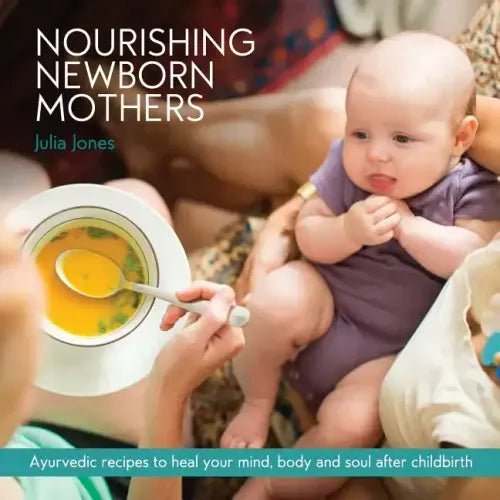 Nourishing Newborn Mothers: Ayurvedic recipes to heal your mind, body and soul after childbirth - Paperback - iShook Books