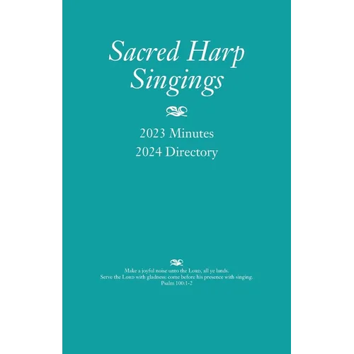 Sacred Harp Singings: 2023 Minutes and 2024 Directory