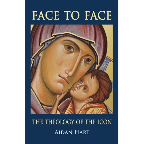 Face to Face: The Theology of the Icon