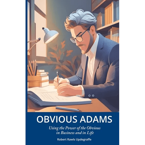 Obvious Adams: Using the Power of the Obvious in Business and in Life - Paperback - iShook Books