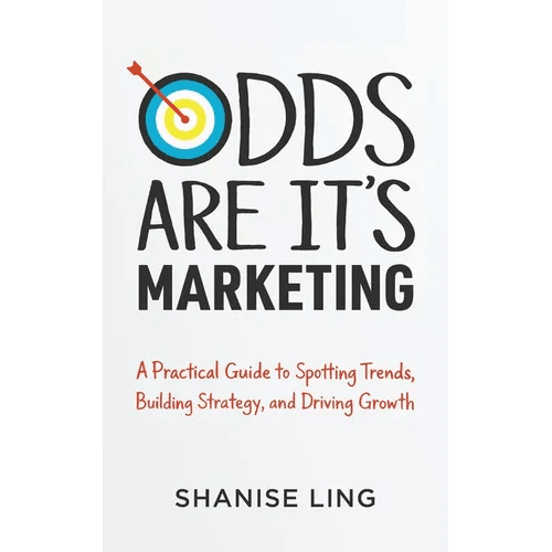 Odds Are It's Marketing: A Practical Guide to Spotting Trends, Building Strategy, and Driving Growth - Paperback - iShook Books