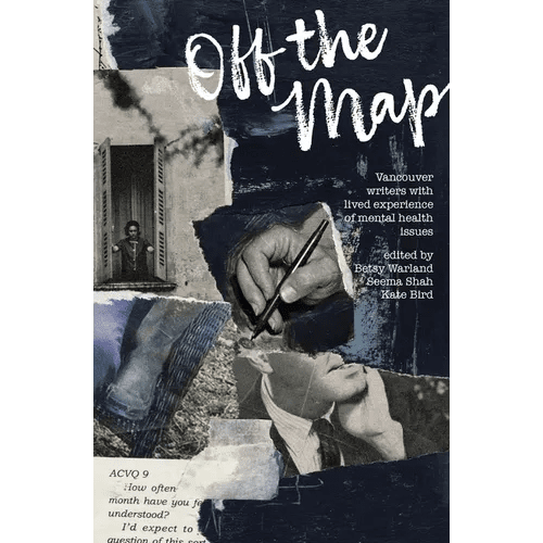 Off the Map: Vancouver Writers With Lived Experience of Mental Health Issues - Paperback - iShook Books