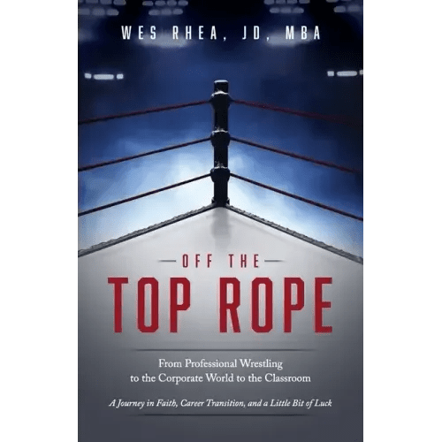 Off the Top Rope: From Professional Wrestling to the Corporate World to the Classroom - Paperback - iShook Books