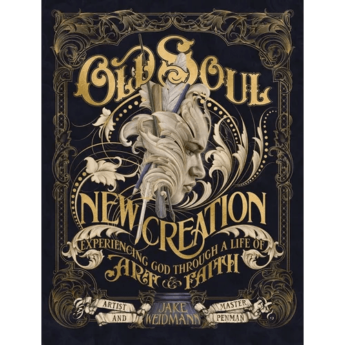 Old Soul, New Creation: Experiencing God Through a Life of Art and Faith - Hardcover - iShook Books