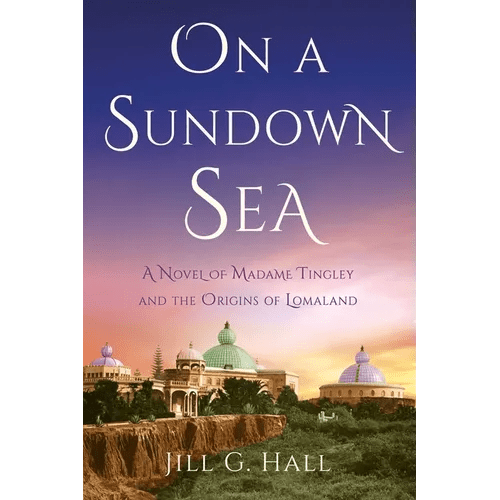 On a Sundown Sea: A Novel of Madame Tingley and the Origins of Lomaland - Paperback - iShook Books