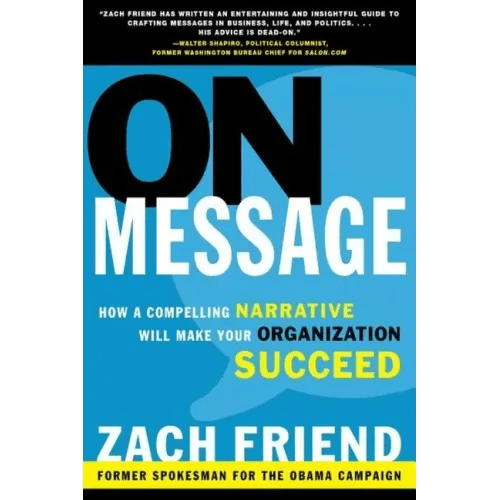 On Message: How a Compelling Narrative Will Make Your Organization Succeed - Paperback - iShook Books