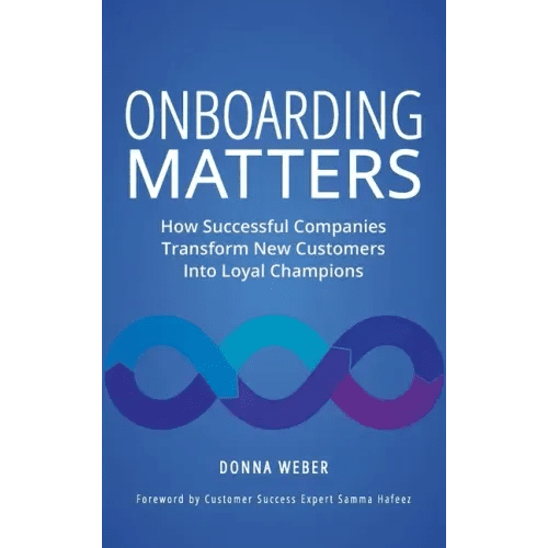 Onboarding Matters: How Successful Companies Transform New Customers Into Loyal Champions - Hardcover - iShook Books