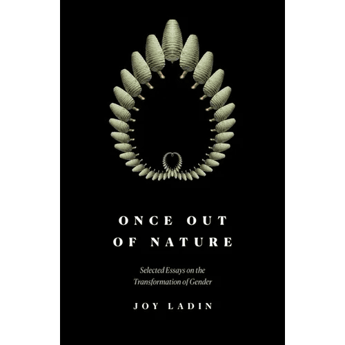 Once Out of Nature: Selected Essays on the Transformation of Gender, - Paperback - iShook Books