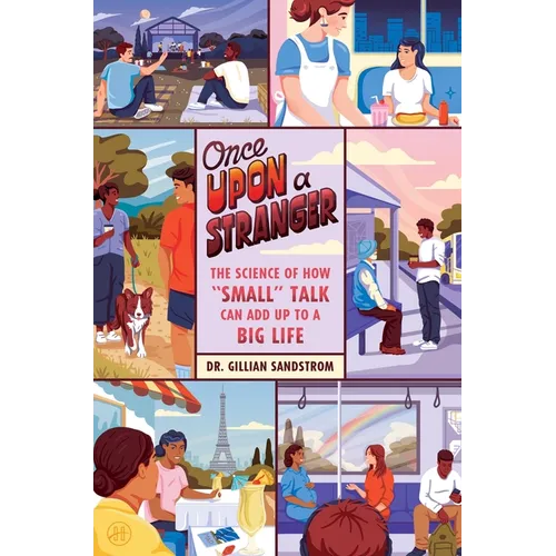 Once Upon a Stranger: The Science of How "Small" Talk Can Add Up to a Big Life - Hardcover - iShook Books