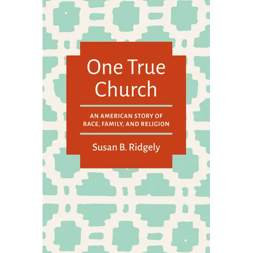 One True Church: An American Story of Race, Family, and Religion - Paperback - iShook Books