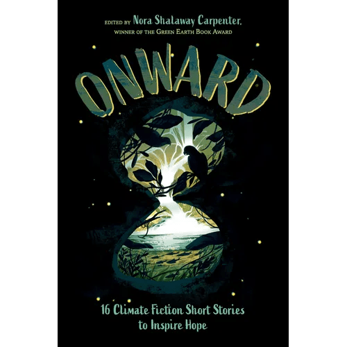 Onward: 16 Climate Fiction Short Stories to Inspire Hope - Hardcover - iShook Books