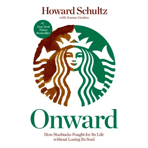 Onward: How Starbucks Fought for Its Life Without Losing Its Soul - Paperback - iShook Books