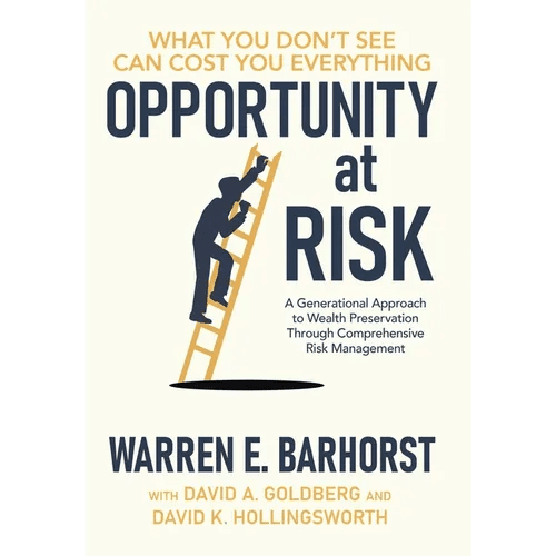 Opportunity at Risk: A Generational Approach to Wealth Preservation Through Comprehensive Risk Management - Hardcover - iShook Books