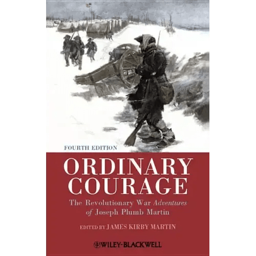 Ordinary Courage: The Revolutionary War Adventures of Joseph Plumb Martin - Paperback - iShook Books