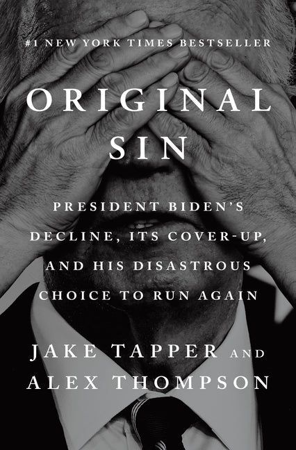 Original Sin: President Biden's Decline, Its Cover - Up, and His Disastrous Choice to Run Again - iShook Books