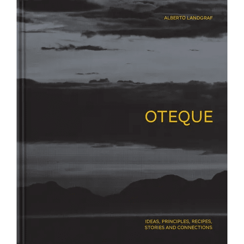 Oteque: Ideas, Principles, Recipes, Stories and Connections [A Cookbook] - Hardcover - iShook Books