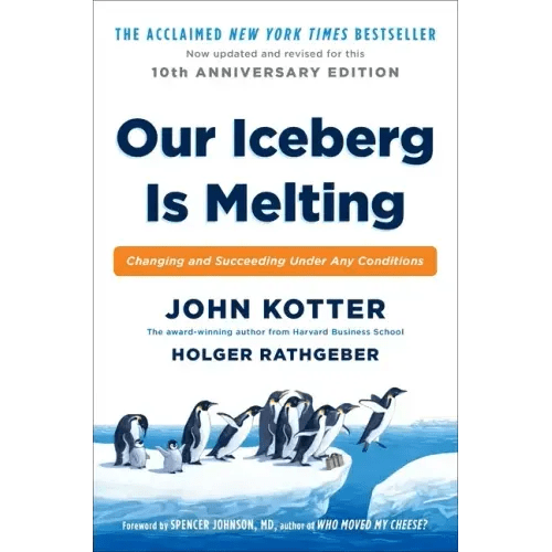 Our Iceberg Is Melting: Changing and Succeeding Under Any Conditions - Hardcover - iShook Books