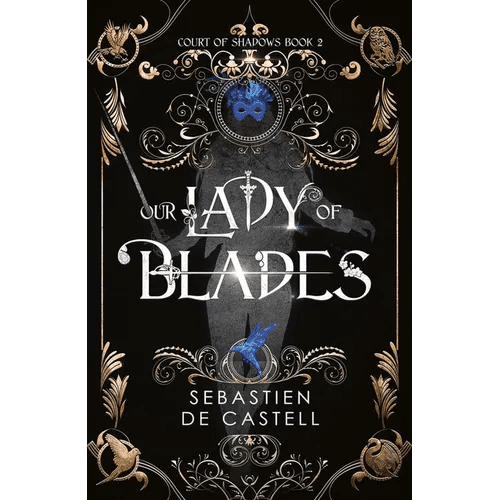 Our Lady of Blades: A Court of Shadows Novel, Perfect for Fans of Joe Abercrombie, Scott Lynch and Richard Swan - Hardcover - iShook Books