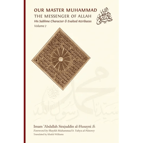 Our Master Muhammad ﷺ the Messenger of Allah. His Sublime Character & Exalted Attributes. Volume 2. - Paperback - iShook Books